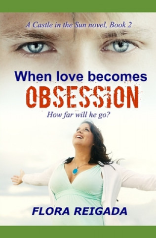Knjiga When Love Becomes Obsession Flora Reigada