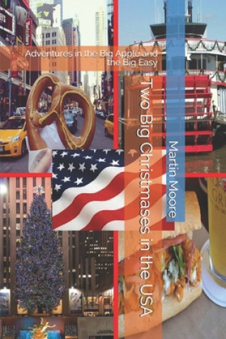 Kniha Two Big Christmases in the USA: Adventures in the Big Apple and the Big Easy Martin Moore
