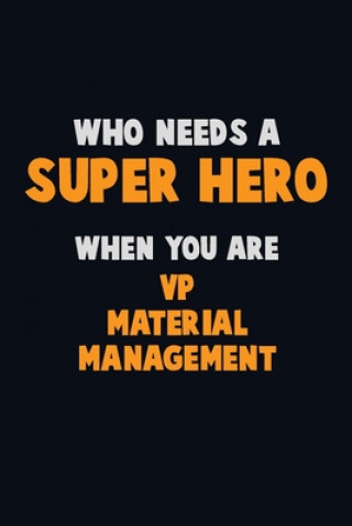 Carte Who Need A SUPER HERO, When You Are VP Material Management: 6X9 Career Pride 120 pages Writing Notebooks Emma Loren
