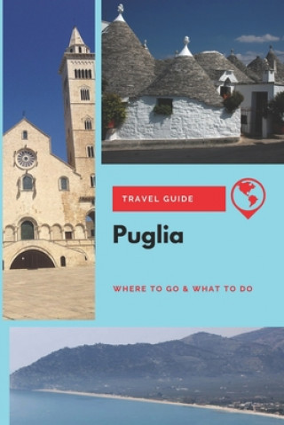 Carte Puglia Travel Guide: Where to Go & What to Do Lily Marsh