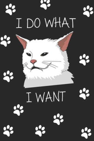 Könyv I do what i want: Funny cat notbook I do what I want with my cat for cat lover men, women, kidd notbook Hocine Benfeeroudj