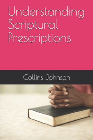 Knjiga Understanding Scriptural Prescriptions Collins Chukwuka Johnson