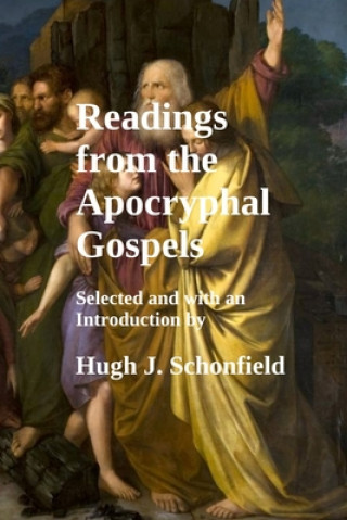 Carte Readings from the Apocryphal Gospels: Selected and with an Introduction by Hugh J. Schonfield Stephen Arthur Engelking Mba