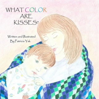 Kniha What Color Are Kisses? Patricia Yak