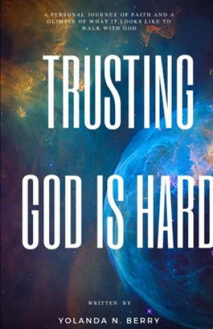 Knjiga Trusting God is Hard Yolanda Nicole Berry