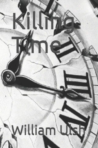 Book Killing Time William A. Ulsh Jr
