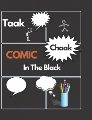 Książka Taak Chaak COMIC In The Black: BLANC COMIC Book.. black sketching paper..Create Your Own Comics.100 pages Large 8.5 x 11 Cartoon .. Draw Your Own Com H. Q. Black Notebook 4. U.