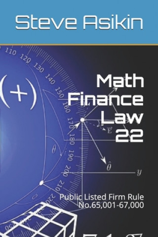 Carte Math Finance Law 22: Public Listed Firm Rule No.65,001-67,000 Steve Asikin