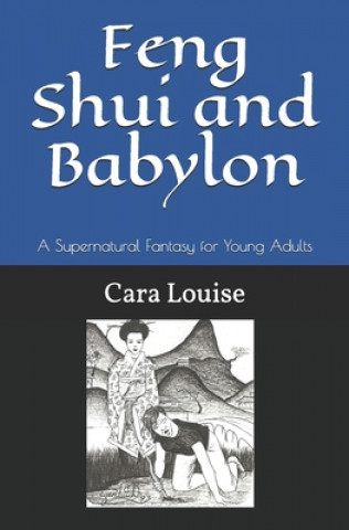 Buch Feng Shui and Babylon: A Supernatural Fantasy for Young Adults Cara Louise