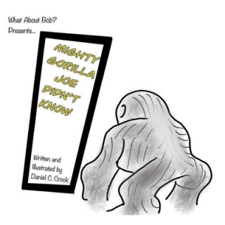 Knjiga Mighty Gorilla Joe Didn't Know Daniel C. Crook