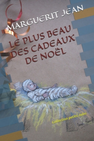 Carte Le Plus Beau Des Cadeaux de Noël: Collection petit Jules Danielle Marie Martin