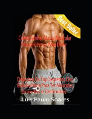 Kniha Como Ganhar massa muscular: homem e mulher Luis Paulo Soares