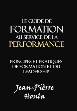 Kniha Le Guide de Formation Au Service de la Performance Jean-Pierre Honla