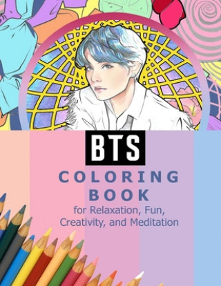 Carte BTS Coloring Book for Relaxation, Fun, Creativity, and Meditation: Beautiful Stress Relieving Coloring Pages for ARMY and Kpop fans I Purple U 8.5 in Kpop Ftw