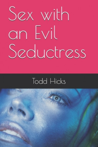 Kniha Sex with an Evil Seductress Todd Hicks