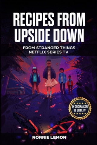 Książka Recipes from Upside Down: From Stranger Things Netflix Series Tv Norrie Lemon