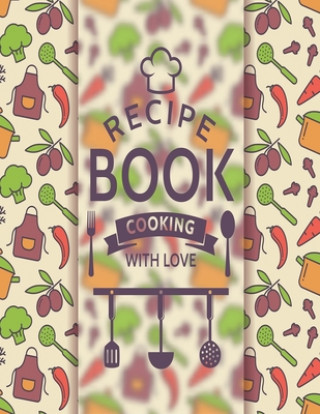 Book Recipe Book Cooking With Love: Personal Cookbook To Write In Perfect For Girl Design With Colorful Culinary Symbols And Typographic Badge Goodday Daily