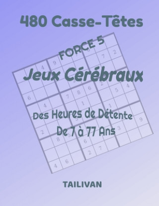 Buch 480 Casse-T?tes Jeux Cérébraux Force 5: Des heures de détente de 7 ? 77 ans Jo Tailivan