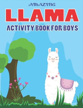 Kniha Amazing Llama Activity Book for Boys: Fun with Learn, A Fantastic Kids Workbook Game for Learning, Funny Farm Animal Coloring, Dot to Dot, Word Search Mamutun Press