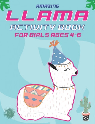 Kniha Amazing Llama Activity Book for Girls Ages 4-6: Fun with Learn, A Fantastic Kids Workbook Game for Learning, Funny Farm Animal Coloring, Dot to Dot, W Mamutun Press