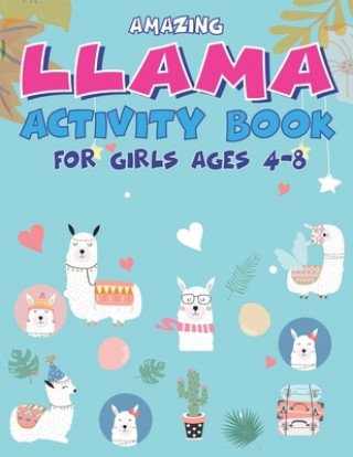 Kniha Amazing Llama Activity Book for Girls Ages 4-8: Fun with Learn, A Fantastic Kids Workbook Game for Learning, Funny Farm Animal Coloring, Dot to Dot, W Mamutun Press