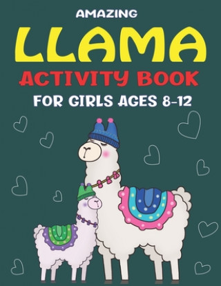 Kniha Amazing Llama Activity Book for Girls Ages 8-12: Fun with Learn, A Fantastic Kids Workbook Game for Learning, Funny Farm Animal Coloring, Dot to Dot, Mamutun Press