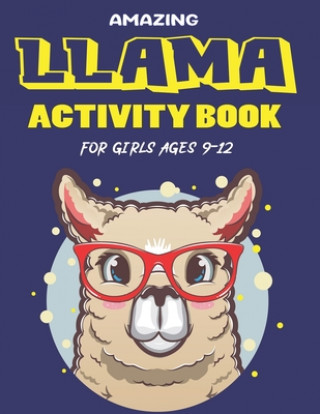 Kniha Amazing Llama Activity Book for Girls Ages 9-12: Fun with Learn, A Fantastic Kids Workbook Game for Learning, Funny Farm Animal Coloring, Dot to Dot, Mamutun Press