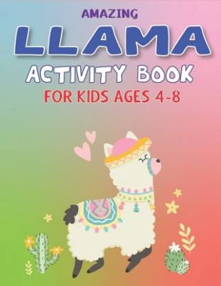 Kniha Amazing Llama Activity Book for Kids Ages 4-8: Fun with Learn, A Fantastic Kids Workbook Game for Learning, Funny Farm Animal Coloring, Dot to Dot, Wo Mamutun Press