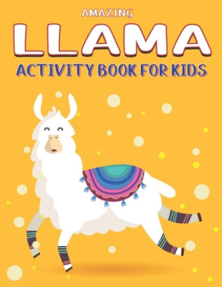 Kniha Amazing Llama Activity Book for Kids: Fun with Learn, A Fantastic Kids Workbook Game for Learning, Funny Farm Animal Coloring, Dot to Dot, Word Search Mamutun Press