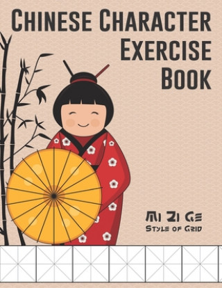 Kniha Chinese Character Exercise Book (Mi Zi Ge Style of Grid): Practice Notebook for Writing Chinese Characters (page size 8.5x11, 106 pages for writing, 1 Tatsiana Zayats