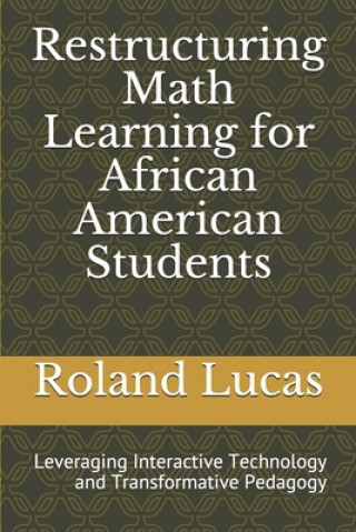 Knjiga Restructuring Math Learning for African American Students Roland Clarence Lucas Jr