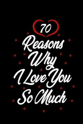 Book 70 reasons why i love you so much: Gift for Him, Gift for Her, Wedding Gift, Anniversary Gift Designood