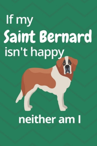 Kniha If my Saint Bernard isn't happy neither am I: For Saint Bernard Dog Fans Wowpooch Blog