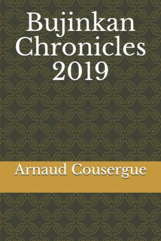 Kniha Bujinkan Chronicles 2019 Arnaud Cousergue