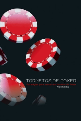Kniha Torneios de Poker: Estratégias para vencer em torneios de Poker Andre Coimbra
