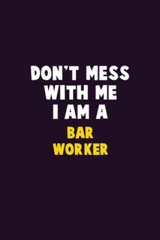 Kniha Don't Mess With Me, I Am A Bar Worker: 6X9 Career Pride 120 pages Writing Notebooks Emma Loren