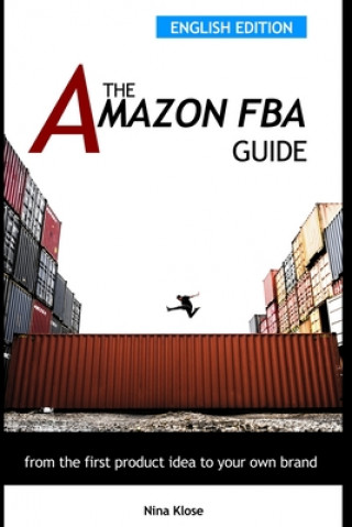 Könyv The Amazon FBA Guide: from the first product idea to your own brand Nina Klose