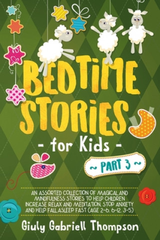 Carte Bedtime Stories for Kids Vol 3: A Collection of Over 25 Short Meditation Stories to Reduce Anxiety, Learn Mindfulness, Increase Relaxation, and Help C Giuly Gabriell Thompson