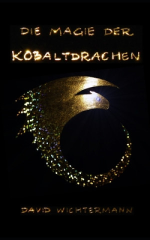 Knjiga Die Magie der Kobaltdrachen David Wichtermann
