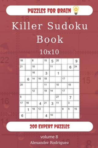Könyv Puzzles for Brain - Killer Sudoku Book 200 Expert Puzzles 10x10 (volume 8) Alexander Rodriguez
