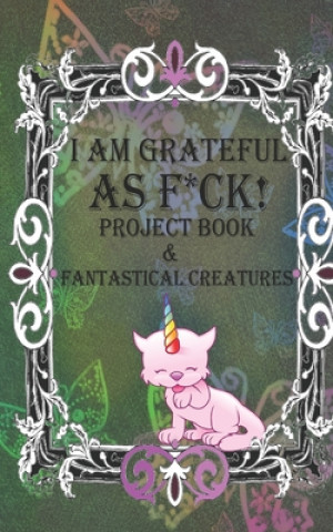 Książka I Am Grateful as F*ck!: The Little Gratitude Jar Project Book & Fantastical Creatures Roni Jacks