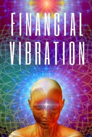 Knjiga Financial Vibration: wealth with the frequency of your mind Mentes Libres