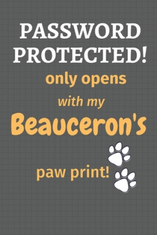Kniha Password Protected! only opens with my Beauceron's paw print!: For Beauceron Dog Fans Wowpooch Press