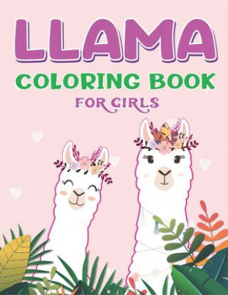 Kniha Llama Coloring Book for Girls: A Fantastic Llama Coloring Activity Book, Cute Gift For Girls who loves Llama Trendy Press