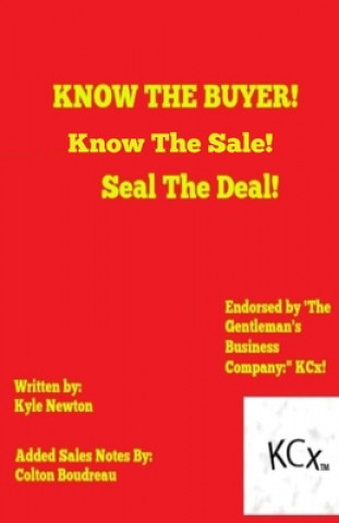 Książka Know The Buyer! Know The Deal! Seal The Deal!: KCx Lifestyle's 1st Book To Help You In Business! Colton Boudreau