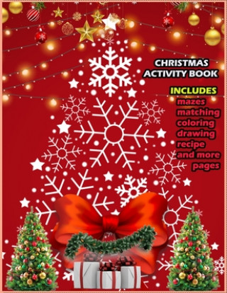 Kniha Christmas Activity Book Includes Mazes Matching Coloring Drawing Recipe And More Pages: Christmas Activity Book for boys and girls Ages 5,6,7,8,9 and Amazing Press House