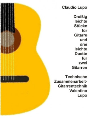 Carte Dreißig leichte Stücke für Gitarre und drei leichte Duette für zwei Gitarren Valentino Lupo