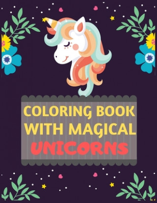 Könyv Coloring Book With Magical Unicorns: unicorn coloring book for kids & toddlers -Unicorn coloring books for preschooler-coloring book for girls, fun un Dipas Press