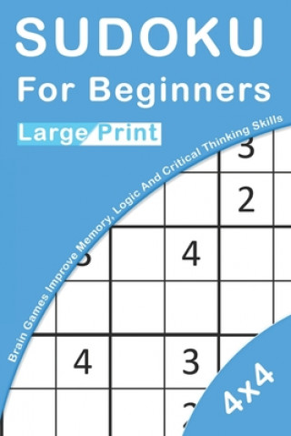 Book Sudoku For Beginners Large Print: 4x4 Brain Games For Kids Improve Memory, Logic And Critical Thinking Skills Novedog Puzzles
