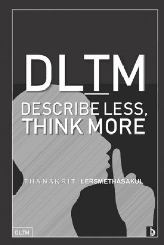 Kniha Dltm: Describe Less, Think More Thanakrit Lersmethasakul